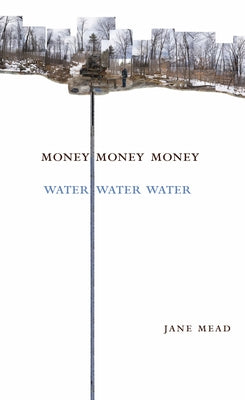Money Money Money Water Water Water: A Trilogy by Mead, Jane