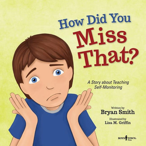 How Did You Miss That?: A Story Teaching Self-Monitoring by Smith, Bryan