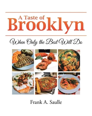 A Taste of Brooklyn: When Only the Best Will Do by Saulle, Frank A.