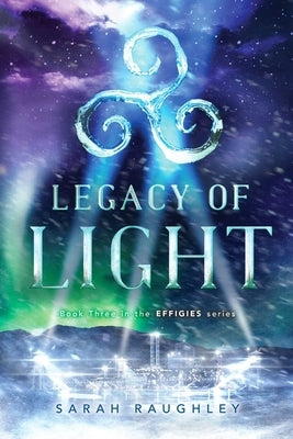 Legacy of Light, Volume 3 by Raughley, Sarah