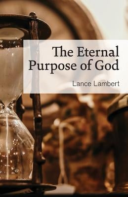 The Eternal Purpose of God by Lambert, Lance