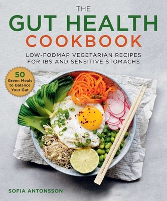 The Gut Health Cookbook: Low-Fodmap Vegetarian Recipes for Ibs and Sensitive Stomachs by Antonsson, Sfsofia