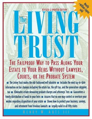 The Living Trust: The Failproof Way to Pass Along Your Estate to Your Heirs by Abts, Henry W.