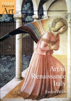 Art in Renaissance Italy: 1350-1500 by Welch, Evelyn