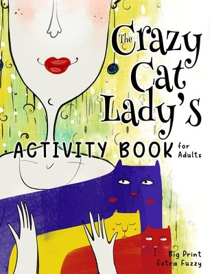 The Crazy Cat Lady's Activity Book for Adults by Kelsey, Nola Lee