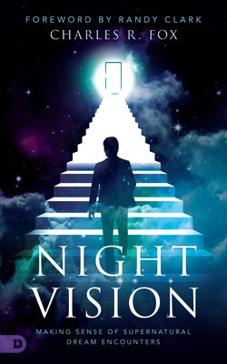 Night Vision: Making Sense of Supernatural Dream Encounters by Fox, Charles