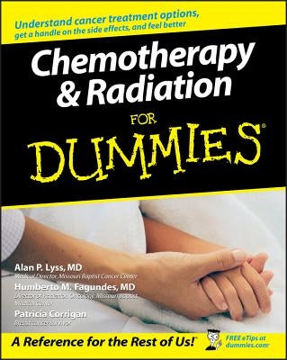Chemotherapy and Radiation for Dummies by Lyss, Alan P.