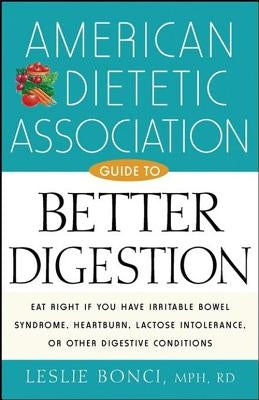 American Dietetic Association Guide to Better Digestion by Bonci, Leslie
