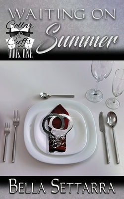 Waiting On Summer: Light BDSM, Heavy on Romance by Settarra, Bella