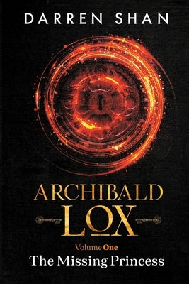 Archibald Lox Volume 1: The Missing Princess by Shan, Darren