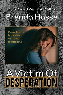 A Victim Of Desperation by Hasse, Brenda