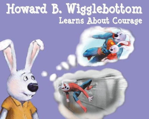 Howard B. Wigglebottom Learns about Courage by Binkow, Howard