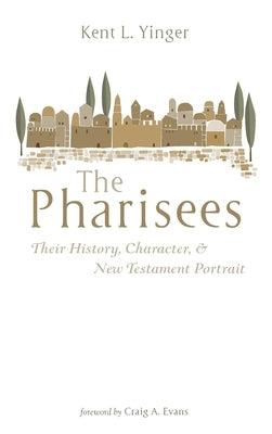 The Pharisees by Yinger, Kent L.