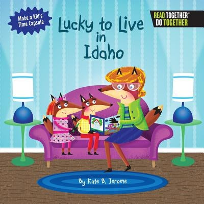 Lucky to Live in Idaho by Jerome, Kate B.