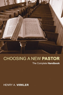 Choosing a New Pastor by Virkler, Henry