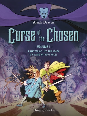 Curse of the Chosen Vol. 1: A Matter of Life and Death & a Game Without Rules by Deacon, Alexis