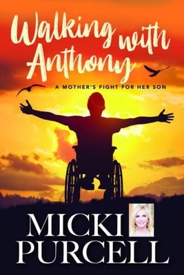 Walking with Anthony: A Mother's Fight for Her Son by Purcell, Micki
