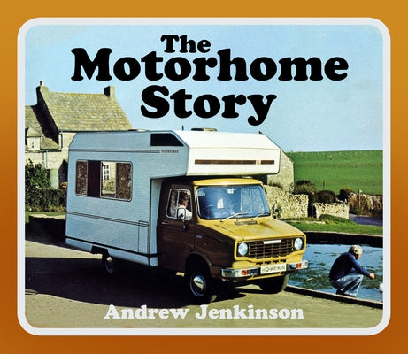 The Motorhome Story by Jenkinson, Andrew