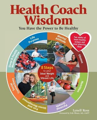 Health Coach Wisdom: You Have the Power to Be Healthy by Ross, Lynell