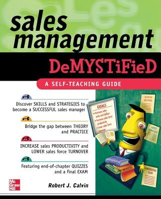 Sales Management Demystified: A Self-Teaching Guide by Calvin, Robert J.