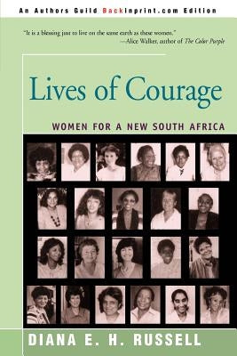 Lives of Courage: Women for a New South Africa by Russell, Diana E. H.