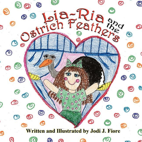 Lia-RIA and the Ostrich Feathers by Fiore, Jodi J.