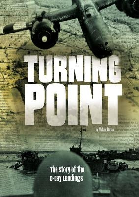 Turning Point: The Story of the D-Day Landings by Burgan, Michael