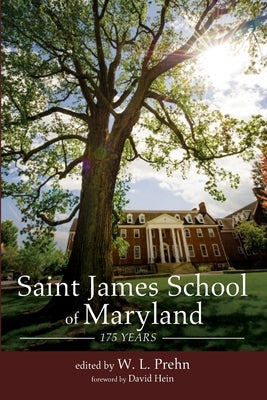 Saint James School of Maryland: 175 Years by Prehn, W. L.