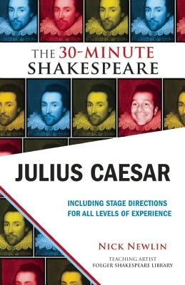 Julius Caesar: The 30-Minute Shakespeare: The 30-Minute Shakespeare by Newlin, Nick