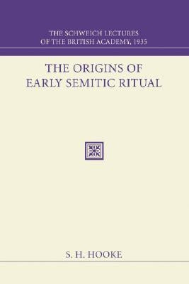 The Origins of Early Semitic Ritual by Hooke, S. H.