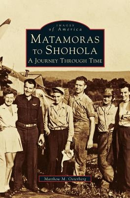 Matamoras to Shohola: A Journey Through Time by Osterberg, Matthew M.