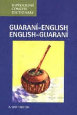 Guarani-English/English-Guarani Concise Dictionary by Britton, A.