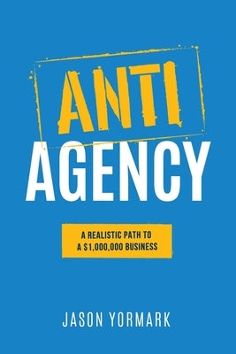 Anti-Agency by Yormark, Jason