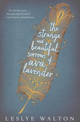 The Strange and Beautiful Sorrows of Ava Lavender by Walton, Leslye
