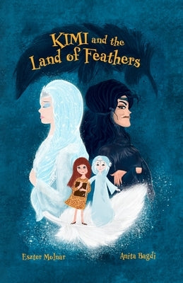 Kimi and the Land of Feathers by Molnar, Eszter