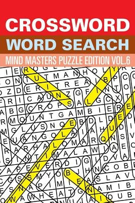 Crossword Word Search: Mind Masters Puzzle Edition Vol. 6 by Speedy Publishing LLC