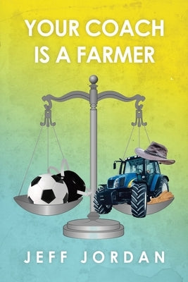 Your Coach Is a Farmer by Jordan, Jeff