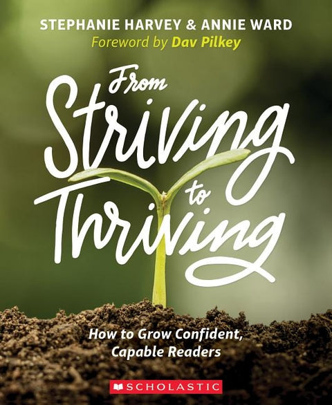 From Striving to Thriving: How to Grow Confident, Capable Readers by Harvey, Stephanie