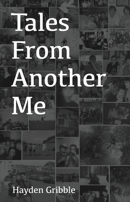 Tales From Another Me by Gribble, Hayden