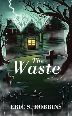 The Waste by Robbins, Eric S.