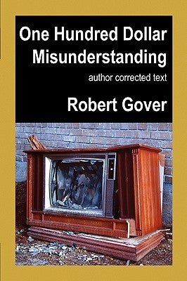One Hundred Dollar Misunderstanding: Author Corrected Text by Gover, Robert