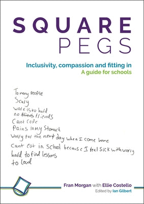 Square Pegs: Inclusivity, Compassion and Fitting in - A Guide for Schools by Morgan, Fran