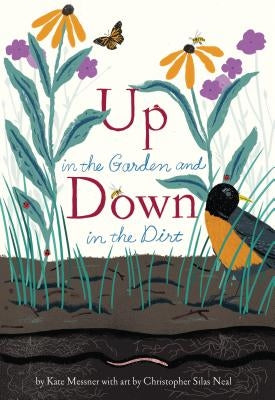 Up in the Garden and Down in the Dirt: (spring Books for Kids, Gardening for Kids, Preschool Science Books, Children's Nature Books) by Messner, Kate