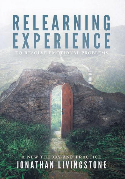 Relearning Experience: To Resolve Emotional Problems by Livingstone, Jonathan Hugh
