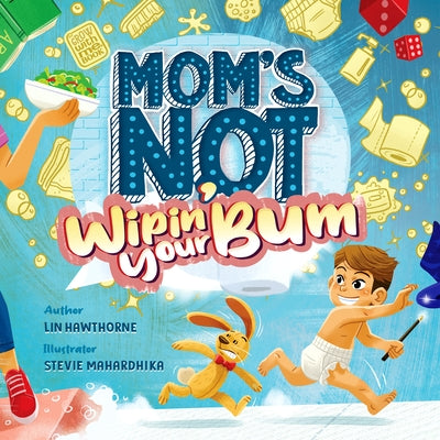 Mom's Not Wipin' Your Bum by Hawthorne, Lin