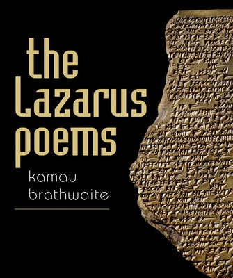 The Lazarus Poems by Brathwaite, Kamau