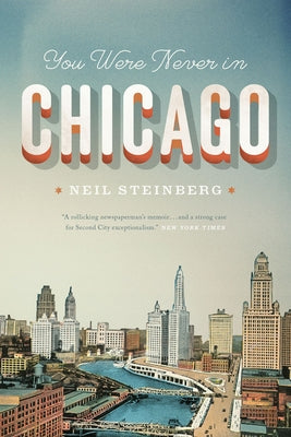 You Were Never in Chicago by Steinberg, Neil