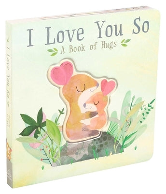 I Love You So: A Book of Hugs by Hegarty, Patricia