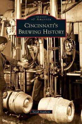 Cincinnati's Brewing History by Stephens, Sarah Hines