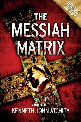 The Messiah Matrix by Atchity, Kenneth John